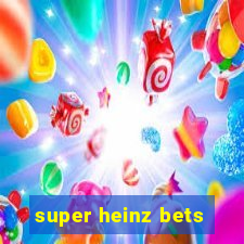 super heinz bets